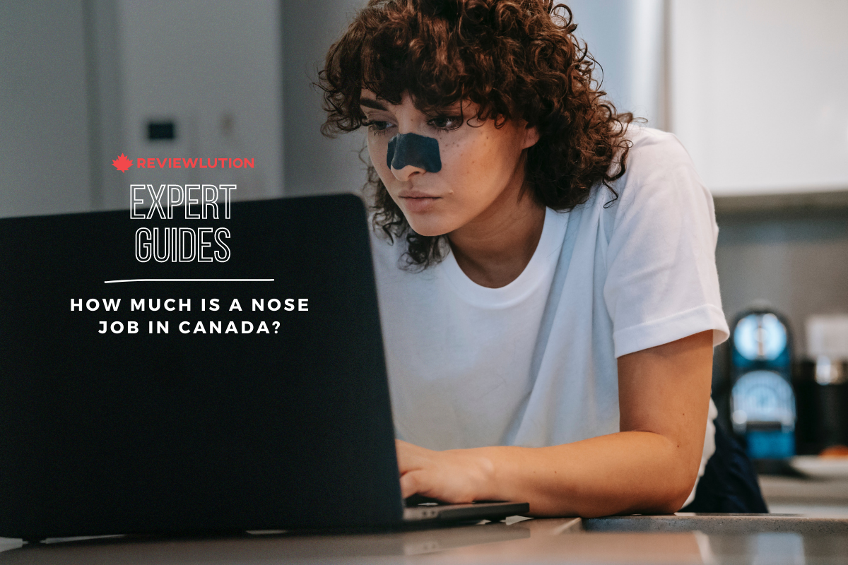 How Much Is a Nose Job in Canada? Plastic Surgery 101